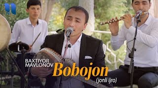 Baxtiyor Mavlonov - Bobojon | Бахтиёр Мавлонов - Бобожон (jonli ijro)