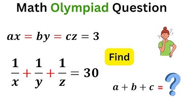 IF ax=by=cz=3, 1/x+1/y+1/z=30 Then a+b+c=? | Math Olympiad Question