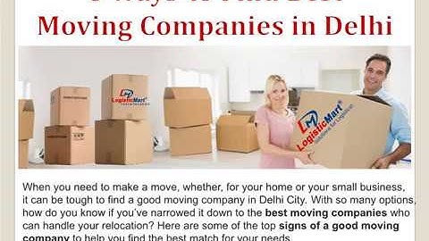 6 Ways to Find Best Moving Companies in Delhi - LogisticMart
