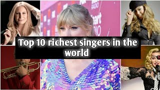 Top 10 richest singers in the world | Taylor Swift | Rihanna