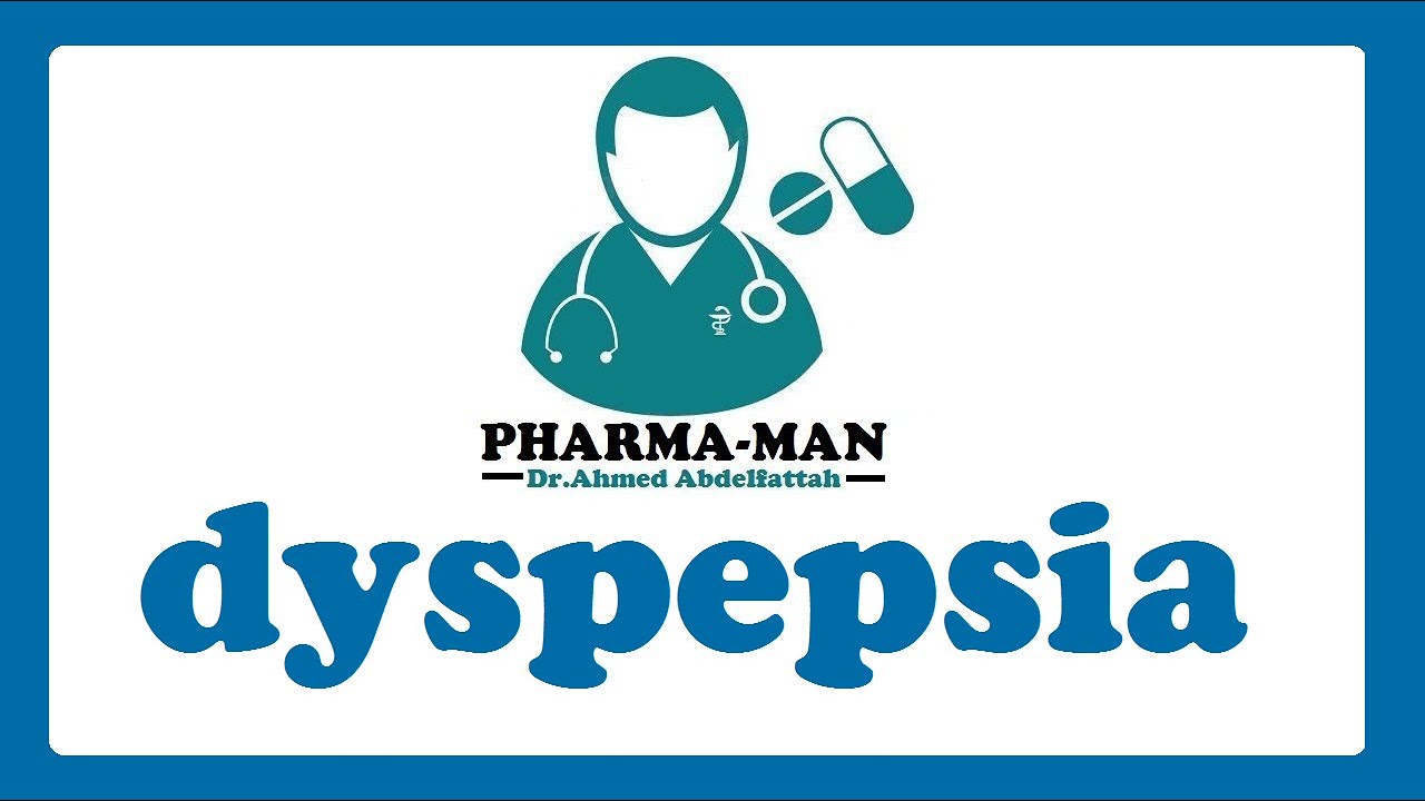 dyspepsia || عُسر الهَضم والحموضَة