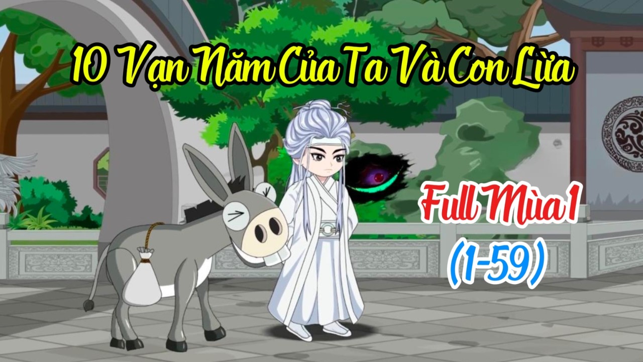 Full  Mùa 1 | 10 Vạn Năm Của Ta Và Con Lừa (1-59)