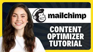 How to Use Mailchimp Content Optimizer for Higher Email Open Rates in 2026