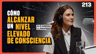 CÓMO ALCANZAR UN NIVEL ELEVADO DE CONSCIENCIA - ALEJANDRA LLAMAS - DEMENTES PODCAST 213