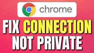 How to Fix Google Chrome Your Connection is Not Private | Google Chrome Privacy Error | Easy Guide