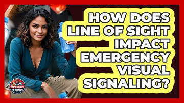 How Does Line Of Sight Impact Emergency Visual Signaling? - Your Emergency Planner