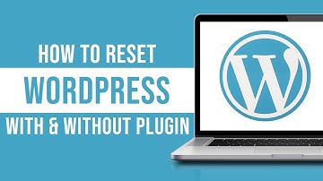 How to Reset WordPress Website With and Without Plugin (Tutorial)