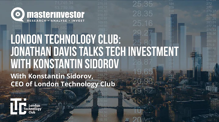 London Technology Club: Jonathan Davis talks tech investment with Konstantin Sidorov