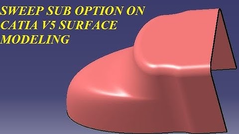 SWEEP SUB OPTION-3 ON CATIA V5 SURFACE MODELING