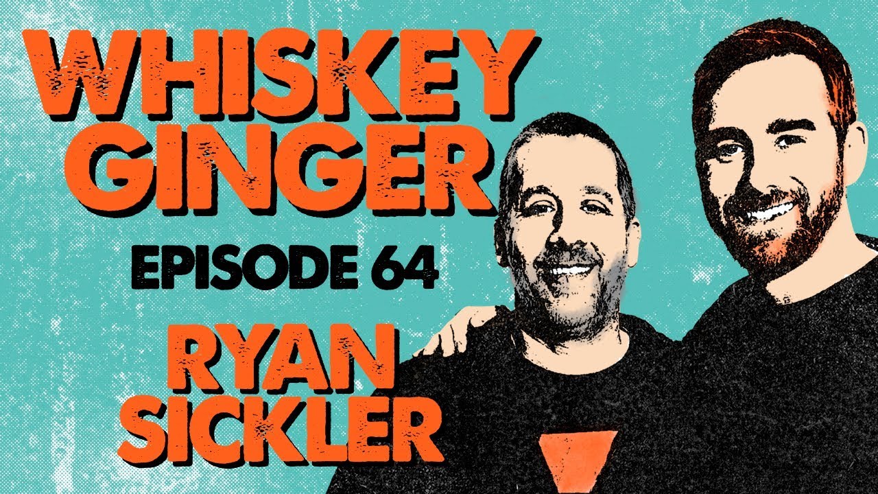 Whiskey Ginger - Ryan Sickler - #064