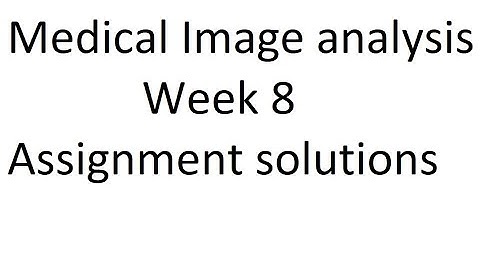 Medical Image Analysis Week 8 assignment solutions | NPTEL