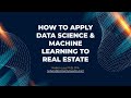 How to Apply Data Science &amp; Machine Learning to Real Estate | PropertyQuants | Unissu REConnect