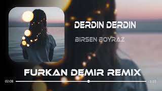 Birsen Boyraz - Derdin Derdin (Furkan Demir remix) #remix Resimi