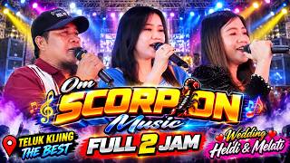 OM SCORPION MUSIC FULL 2 JAM PART 4 | Wedding Heldi & Melati | Teluk Kijing The Best