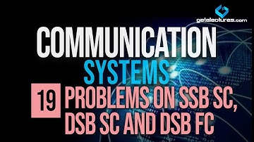 Communication System 19 Problems on SSB SC, DSB SC and DSB FC