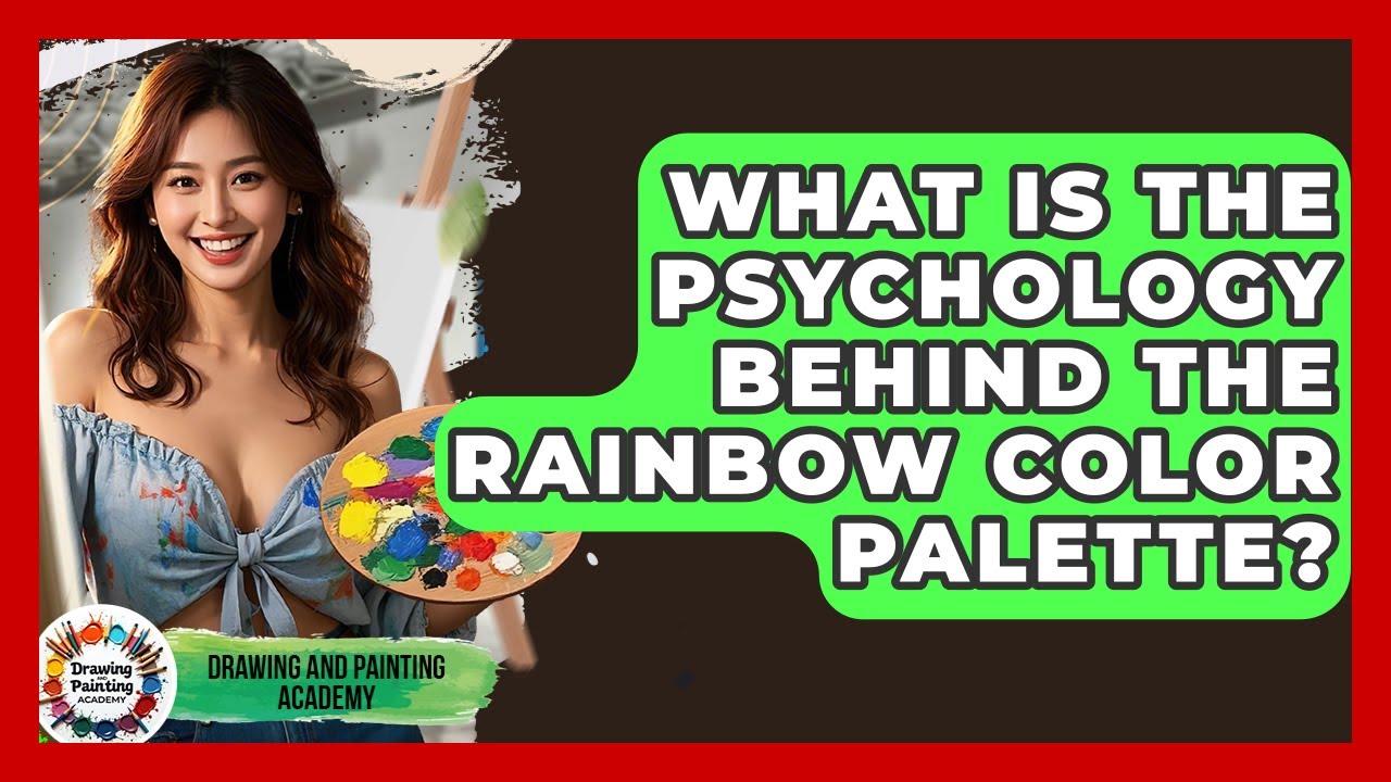 What Is The Psychology Behind The Rainbow Color Palette? - Drawing and Painting Academy