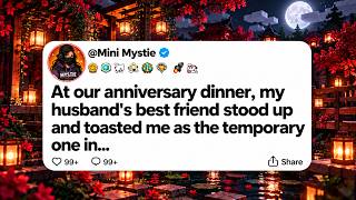 At our anniversary dinner, my husband's best friend stood up and toasted me as the temporary one in.