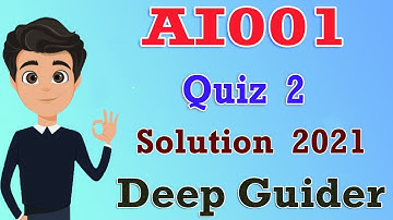 AI001 Quiz 2 Solution 2021 | AI001 Quiz No 2 Solution 2021 | 2022 | By Deep Guider