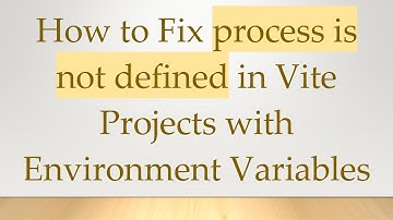 How to Fix process is not defined in Vite Projects with Environment Variables