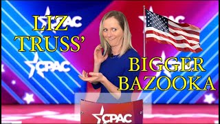 Liv Struss' Bigger Bazooka USA CPAC Speech (A Liz Truss Parody)