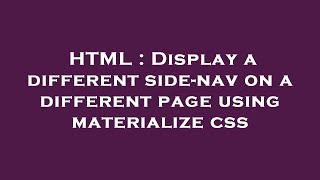 HTML : Display a different side-nav on a different page using materialize css