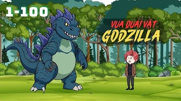Full 1 - 100 | Vua Quái Vật Godzilla | Gà Review