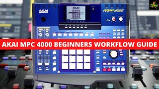 AKAI MPC4000 BEGINNERS WORKFLOW GUIDE