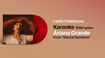 I wish I hated you Karaoke Ariana Grande