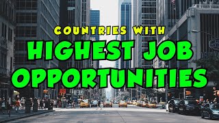 Top 11 Countries With The Most Job Opportunities For Foreigners in 2022