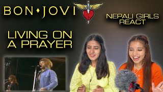 FIRST TIME REACTION | BON JOVI REACTION | LIVING ON A PRAYER REACTION | NEPALI GIRLS REACT