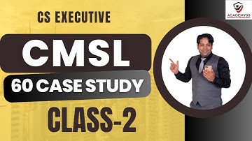 CMSL 60 CASE STUDY | CLASS-2 | CMSL MARATHON CS EXECUTIVE | FREQUENTLY ASKED IN EXAMS | CMSL