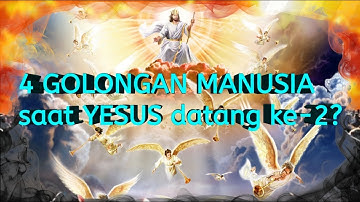 4 Golongan MANUSIA saat YESUS datang ke-2 kali