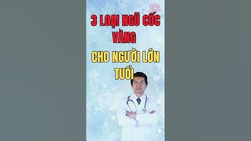 3 LOẠI NGŨ CỐC VÀNG CHO NGƯỜI LỚN TUỔI#ngucoc #nguoicaotuoi #songkhoe #dinhduong #meovat #suckhoe