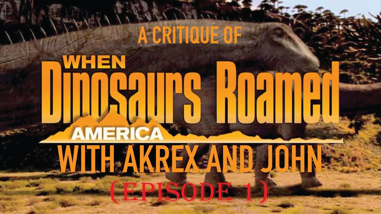 When Dinosaurs Roamed America Documentary REVIEW - Episode 1 (featuring  John)