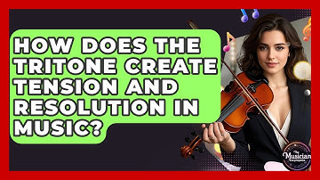 How Does The Tritone Create Tension And Resolution In Music? - The Musician Encyclopedia