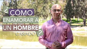 ¿Cómo hacer que un hombre casado se enamore perdidamente de ti?