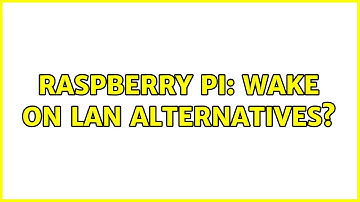 Raspberry Pi: Wake on LAN alternatives? (2 Solutions!!)