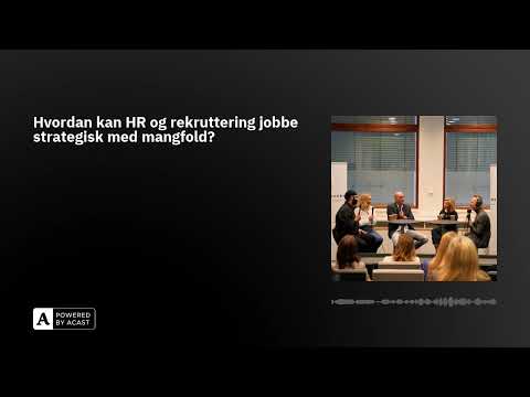 Hvordan kan HR og rekruttering jobbe strategisk med mangfold?