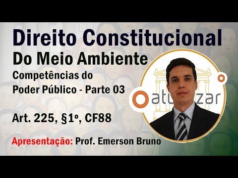 CF88 - Art. 225, §1º, IV a VI (Meio Ambiente: Diretrizes - Parte 03)