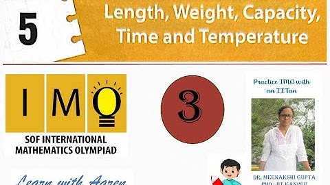 Length, Weight, Capacity, Time and Temperature | Class 3 | IMO | Mathematics Olympiad