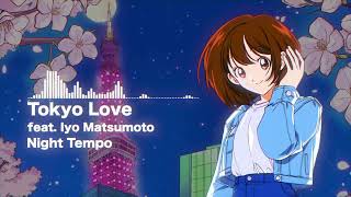 Night Tempo - Tokyo Love (feat. Iyo Matsumoto) 【Official Visualizer】