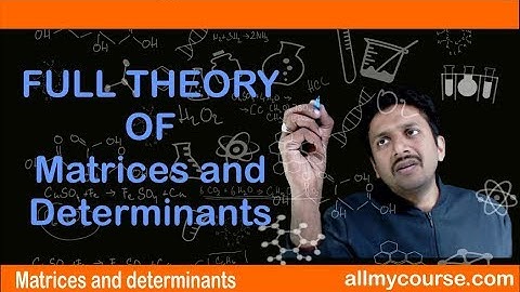 Full Theory of Matrices and determinants PART 1