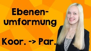Ebenenumformungen Koordinatengleichung - Parametergleichung
