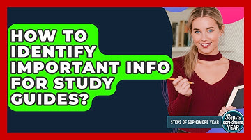 How To Identify Important Info For Study Guides? - Steps to Sophomore Year