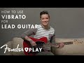 How To Use Vibrato for Lead Guitar | Fender Play | Fender