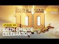 100th Episode Celebration!