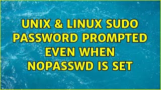 Unix & Linux: sudo: password prompted even when NOPASSWD is set (2 Solutions!!)