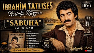 Sabuha 1976 / İbrahi̇m Tatlises Arabesk Şarkılar إبراهيم تاتليس (Yüksek Kalite)