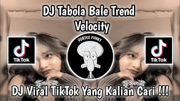DJ TABOLA BALE TREND VELOCITY VIRAL TIKTOK TERBARU 2025 YANG KALIAN CARI !!!