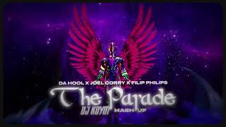 DA HOOL x JOEL CORRY x FILIP PHILIPS  THE PARADE DJ KOYOT MASH UP 2023
